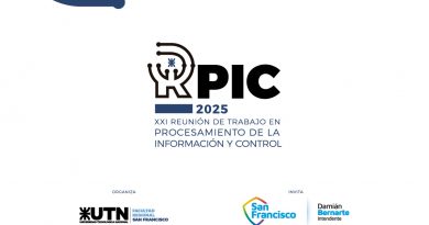 Lanzan en San Francisco la XXI Reunión de trabajo en Procesamiento de la Informaación y Control – RPIC 2025